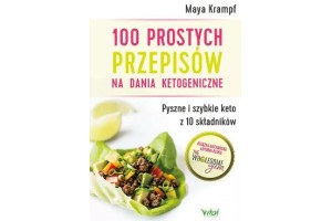 100 prostych przepisów na dania ketogeniczne - Maya Krampf