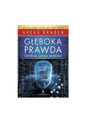 Głęboka prawda Gregg Braden