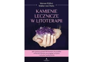 Kamienie lecznicze w litoterapii Walter von Holst Werner Kühni