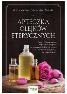 Apteczka olejków eterycznych  dr Eric Zielinski Sabrina Ann Zielinski