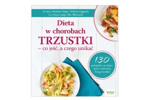 Dieta w chorobach trzustki – co jeść, a czego unikać   Elke Silberzahn Eva-Maria Lange Dr med. Reinhard Singer Waltraud Eggstein