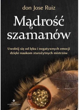 Mądrość szamanów don Jose Ruiz