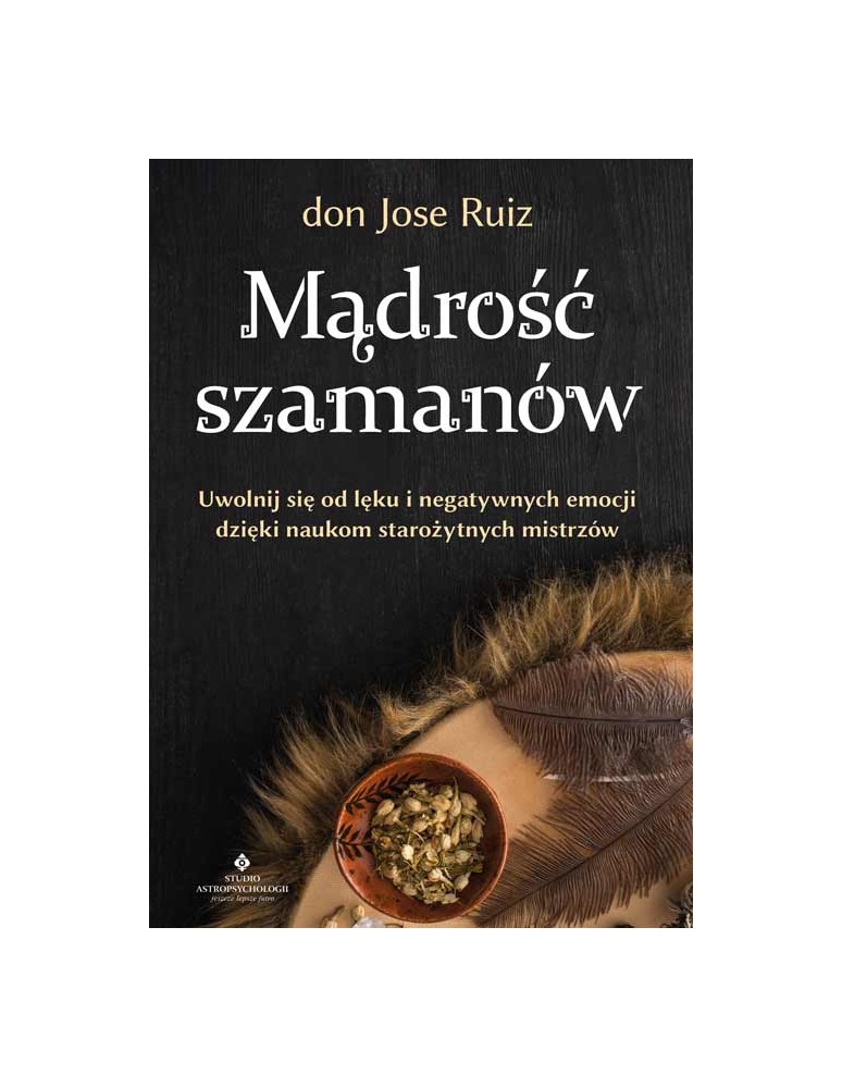 Mądrość szamanów don Jose Ruiz