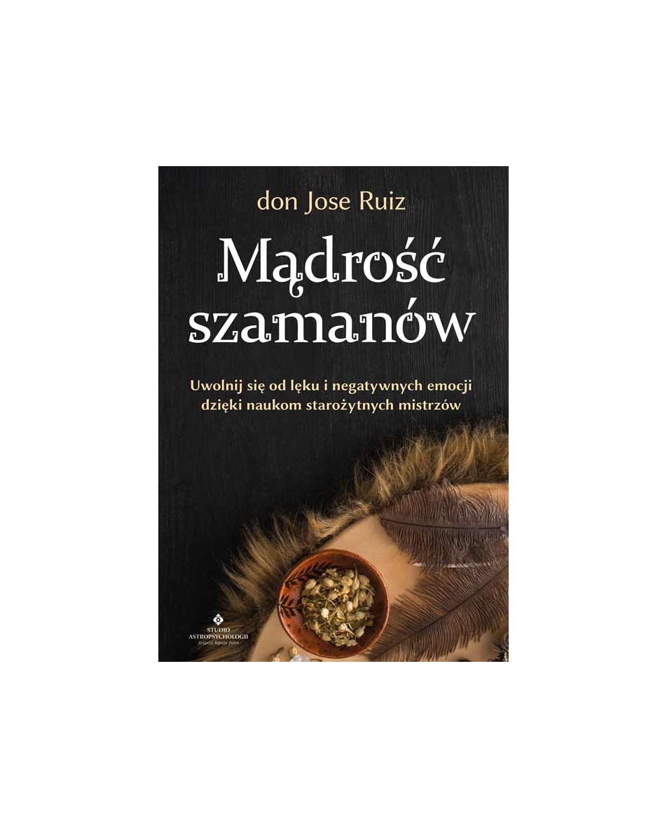 Mądrość szamanów don Jose Ruiz