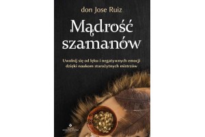 Mądrość szamanów don Jose Ruiz