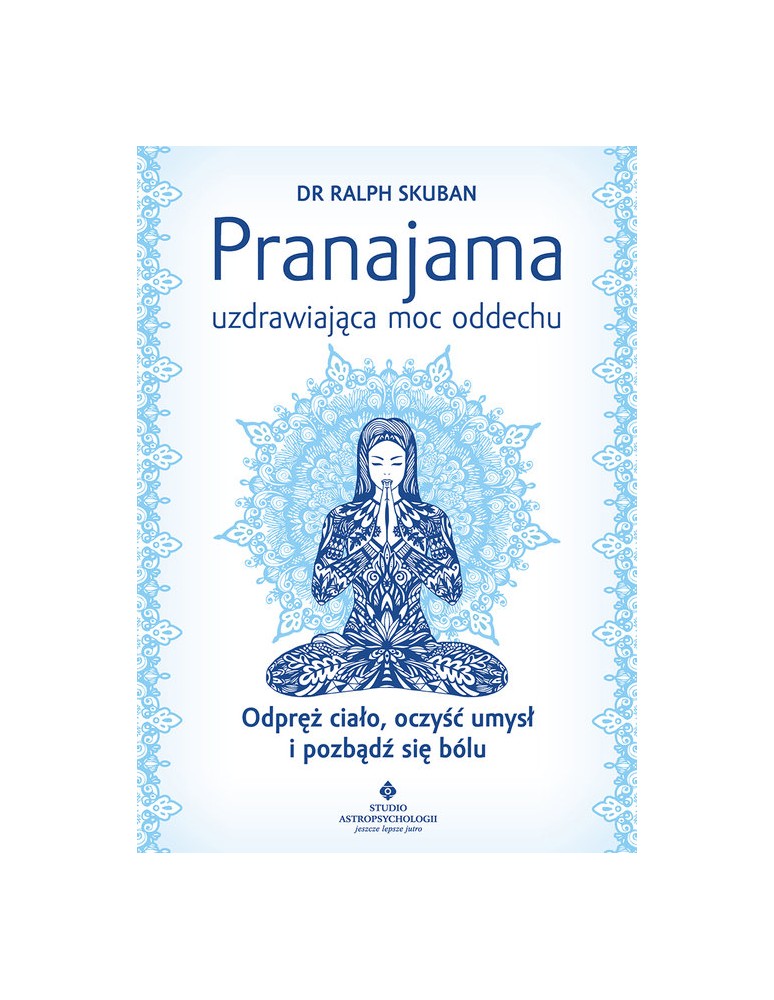 Pranajama – uzdrawiająca moc oddechu dr Ralph Skuban