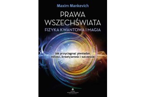 Prawa wszechświata – fizyka kwantowa i magia Maxim Mankevich