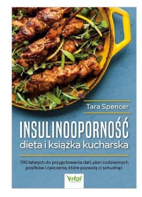 Insulinooporność dieta i książka kucharska  Tara Spencer