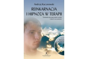 Reinkarnacja i hipnoza w terapii Andrzej Kaczorowski