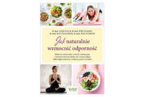 Jak naturalnie wzmocnić odporność  dr med. Anne Fleck dr med. Jörn Klasen   dr med. Matthias Riedl dr med. Silja Schäfer