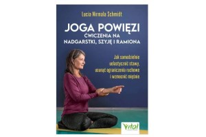 Joga powięzi – ćwiczenia na nadgarstki, szyję i ramiona   Lucia Schmidt