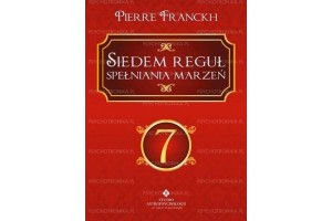 Siedem reguł spełniania marzeń Pierre Franckh