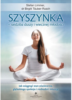 Szyszynka – siedziba duszy i wiecznej młodości dr Birgitt Täuber-Rusch Stefan Limmer