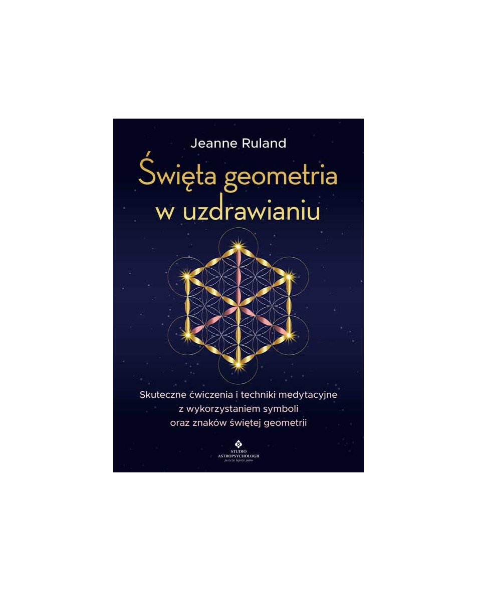 Święta geometria w uzdrawianiu Jeanne Ruland