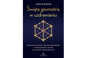 Święta geometria w uzdrawianiu Jeanne Ruland