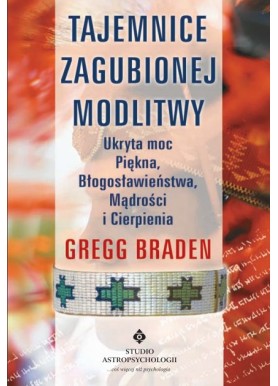 Tajemnice zagubionej modlitwy Gregg Braden