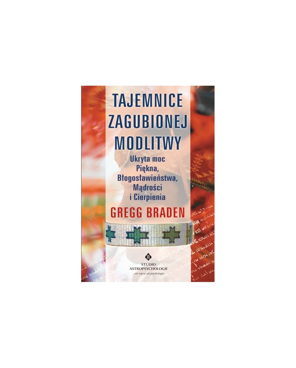 Tajemnice zagubionej modlitwy Gregg Braden