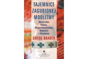 Tajemnice zagubionej modlitwy Gregg Braden