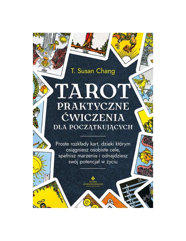 Tarot – praktyczne ćwiczenia dla początkujących T. Susan Chang