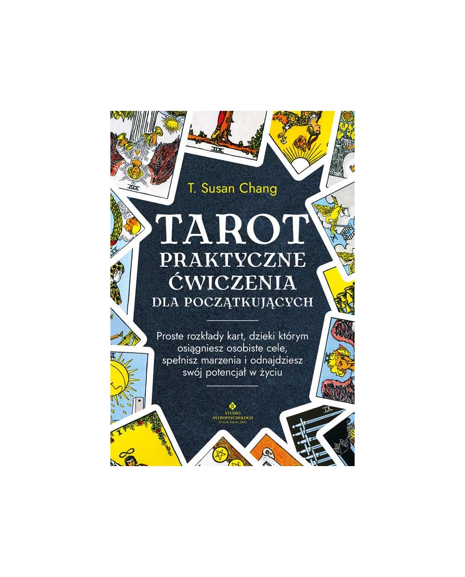 Tarot – praktyczne ćwiczenia dla początkujących T. Susan Chang