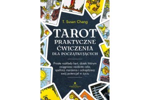 Tarot – praktyczne ćwiczenia dla początkujących T. Susan Chang