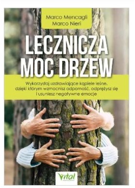 Lecznicza moc drzew  Marco Mencagli Marco Nieri