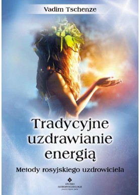 Tradycyjne uzdrawianie energią Vadim Tschenze