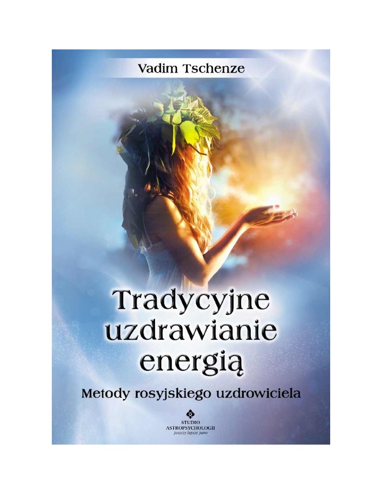 Tradycyjne uzdrawianie energią Vadim Tschenze