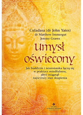 Umysł oświecony Culadasa (dr John Yates) dr Matthew Immergut Jeremy Graves