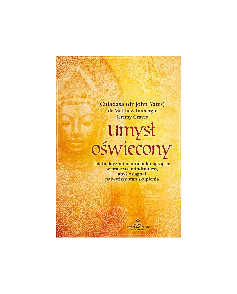 Umysł oświecony Culadasa (dr John Yates) dr Matthew Immergut Jeremy Graves