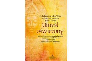 Umysł oświecony Culadasa (dr John Yates) dr Matthew Immergut Jeremy Graves