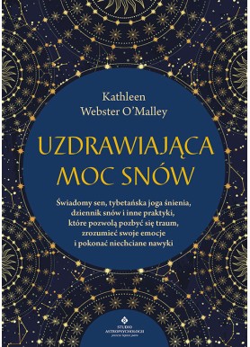 Uzdrawiająca moc snów Kathleen Webster O'Malley