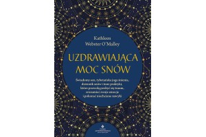 Uzdrawiająca moc snów Kathleen Webster O'Malley