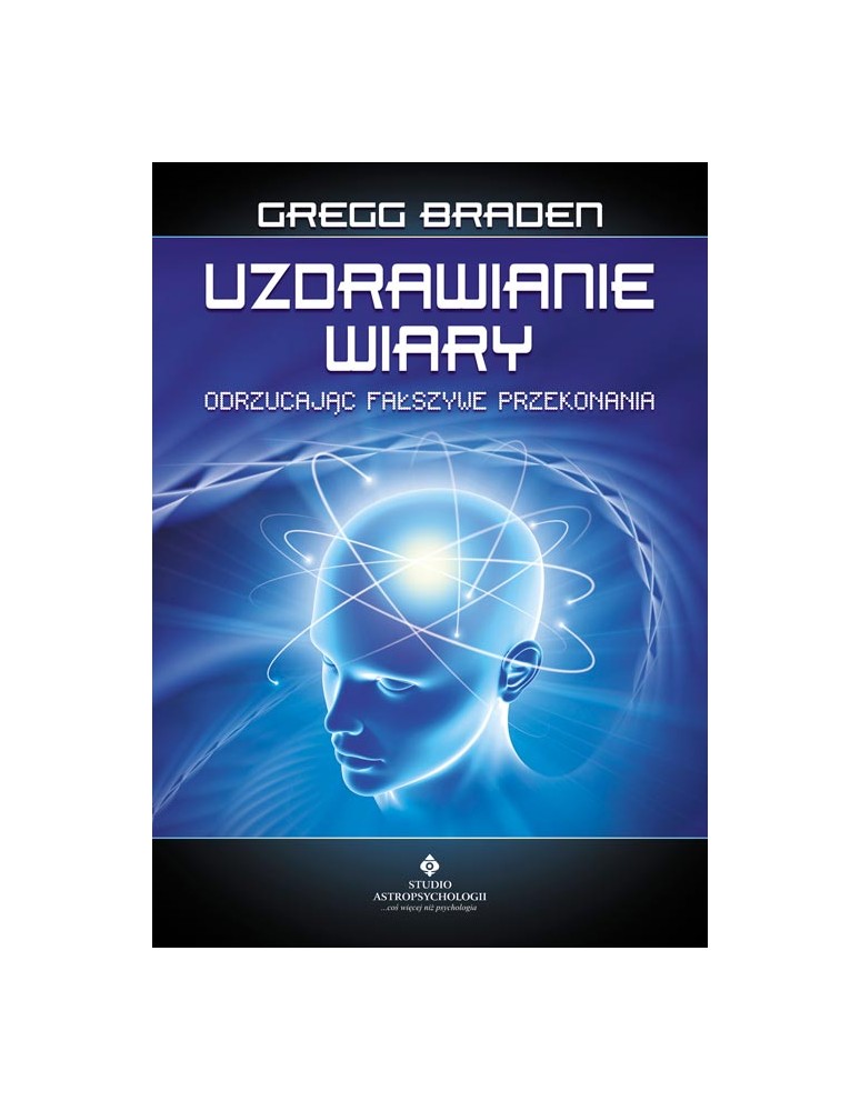 Uzdrawianie wiary Gregg Braden