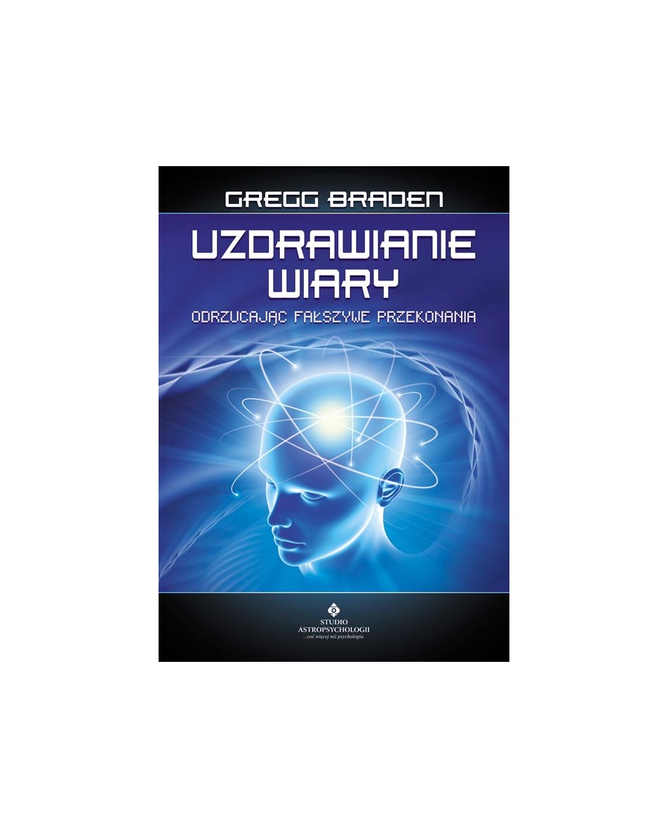 Uzdrawianie wiary Gregg Braden