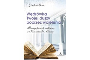 Wędrówka Twojej duszy poprzez wcielenia Linda Howe