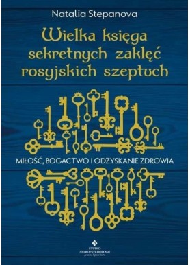 Wielka księga sekretnych zaklęć rosyjskich szeptuch Natalia Stepanova