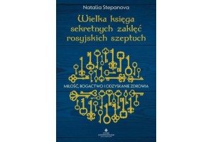 Wielka księga sekretnych zaklęć rosyjskich szeptuch Natalia Stepanova