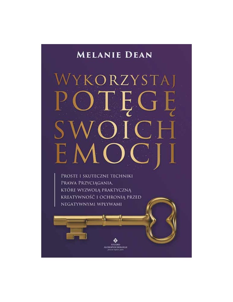 Wykorzystaj potęgę swoich emocji dr Melanie Dean