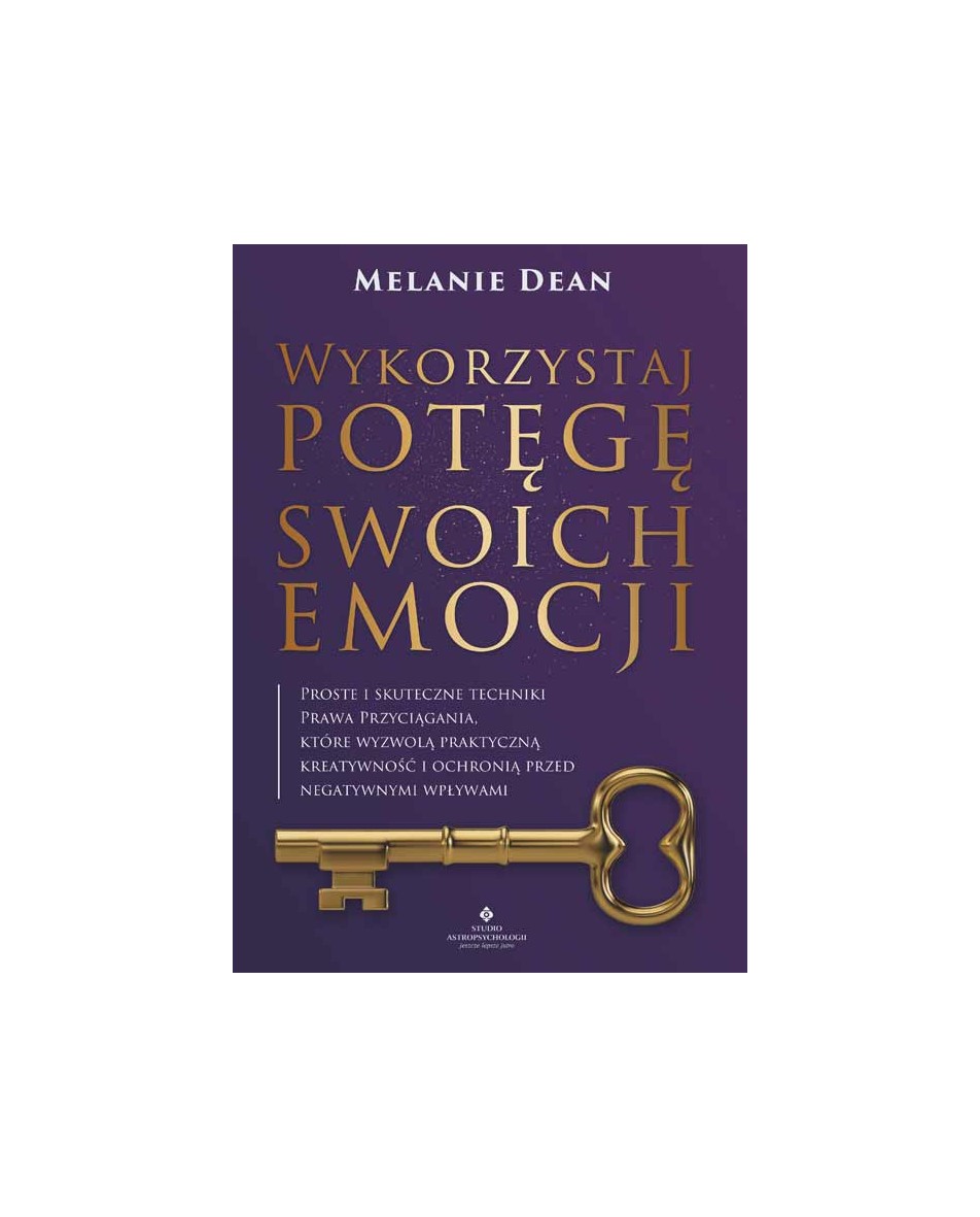 Wykorzystaj potęgę swoich emocji dr Melanie Dean