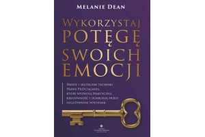 Wykorzystaj potęgę swoich emocji dr Melanie Dean