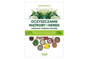 Oczyszczanie wątroby i nerek – naukowe i ludowe metody  Aleksej Sadov