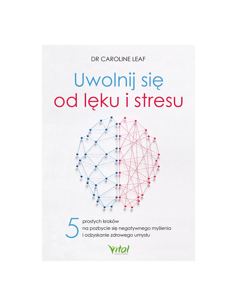 Uwolnij się od lęku i stresu dr Caroline Leaf