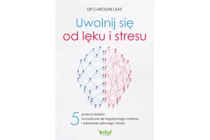 Uwolnij się od lęku i stresu dr Caroline Leaf