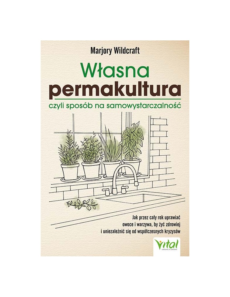 Własna permakultura, czyli sposób na samowystarczalność Marjory Wildcraft