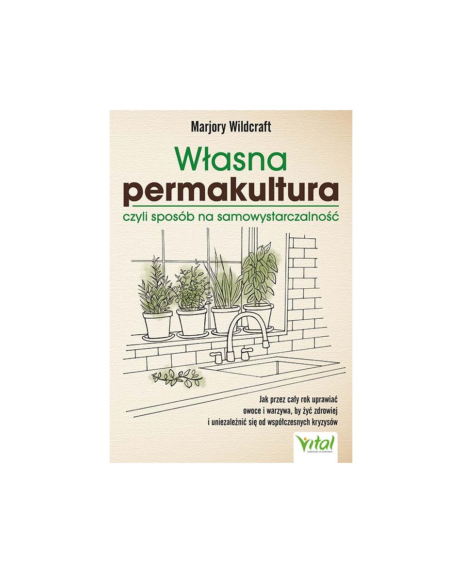 Własna permakultura, czyli sposób na samowystarczalność Marjory Wildcraft