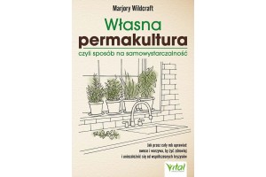 Własna permakultura, czyli sposób na samowystarczalność Marjory Wildcraft