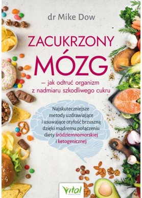 Zacukrzony mózg – jak odtruć organizm z nadmiaru szkodliwego cukru dr Mike Dow