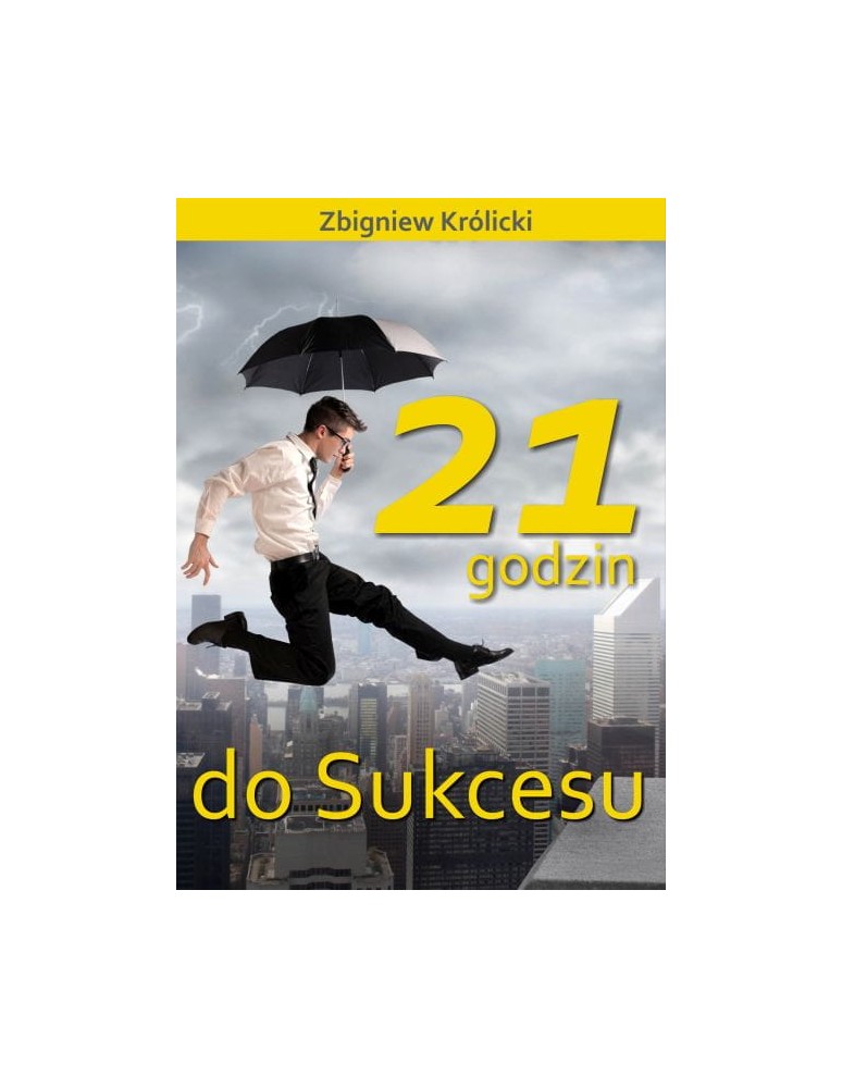 21 godzin do sukcesu Królicki Zbigniew