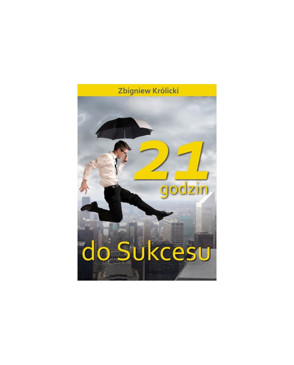 21 godzin do sukcesu Królicki Zbigniew